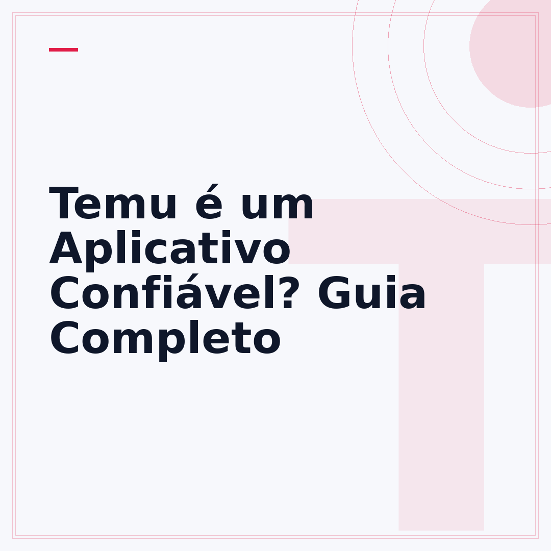 Temu é um Aplicativo Confiável? Guia Completo