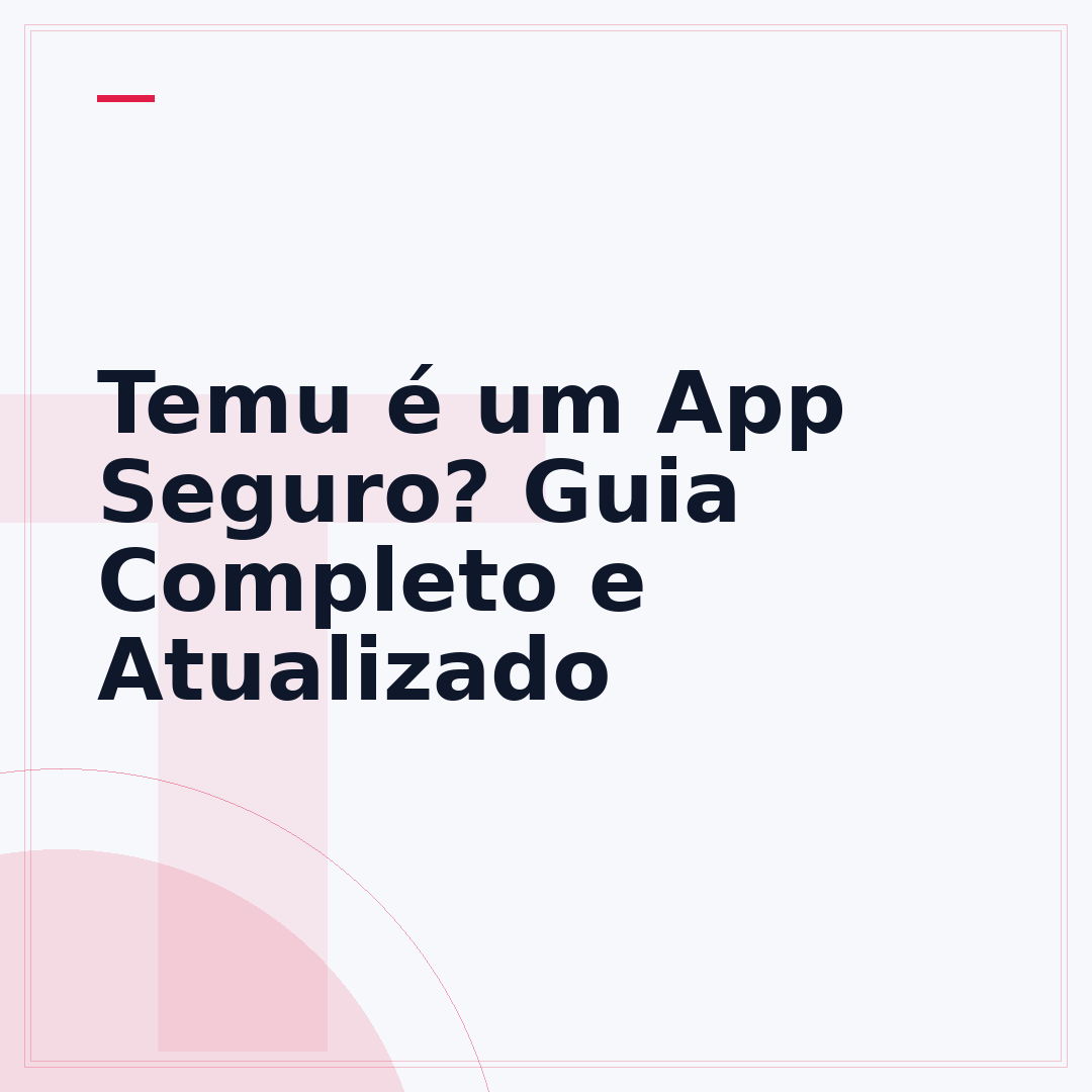 Temu é um App Seguro? Guia Completo e Atualizado