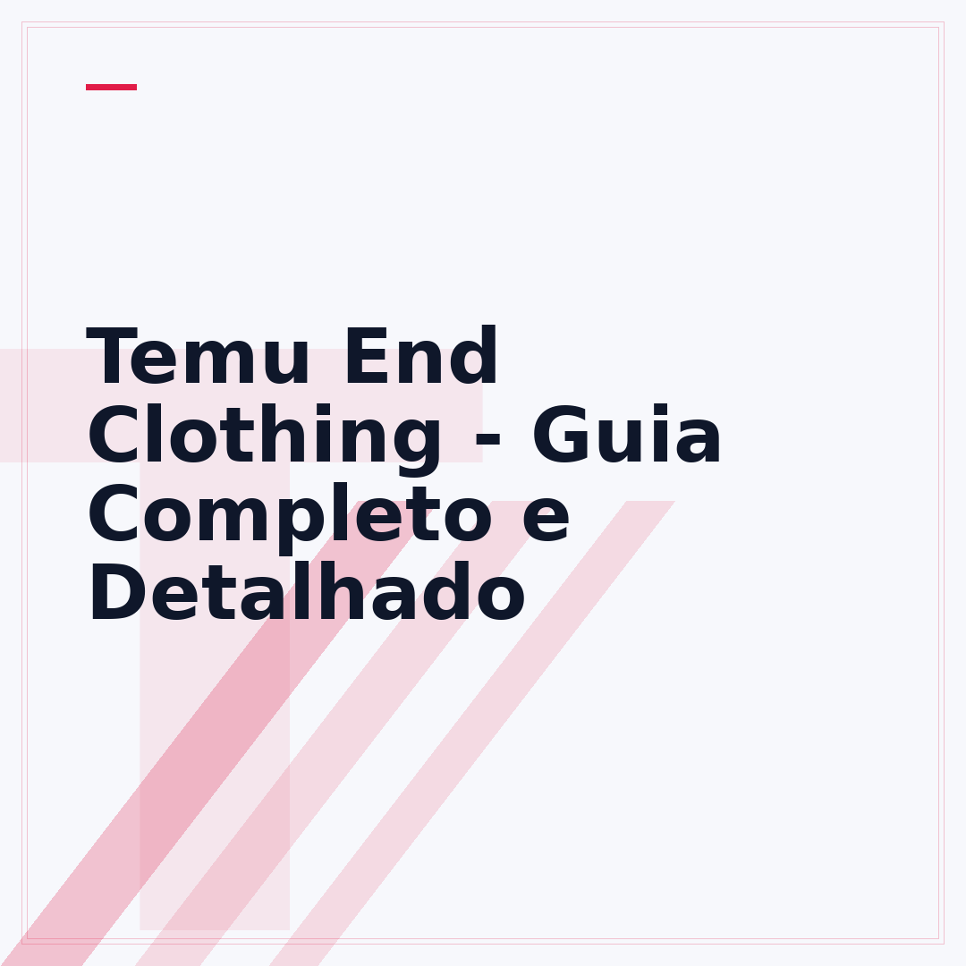 Temu End Clothing - Guia Completo e Detalhado