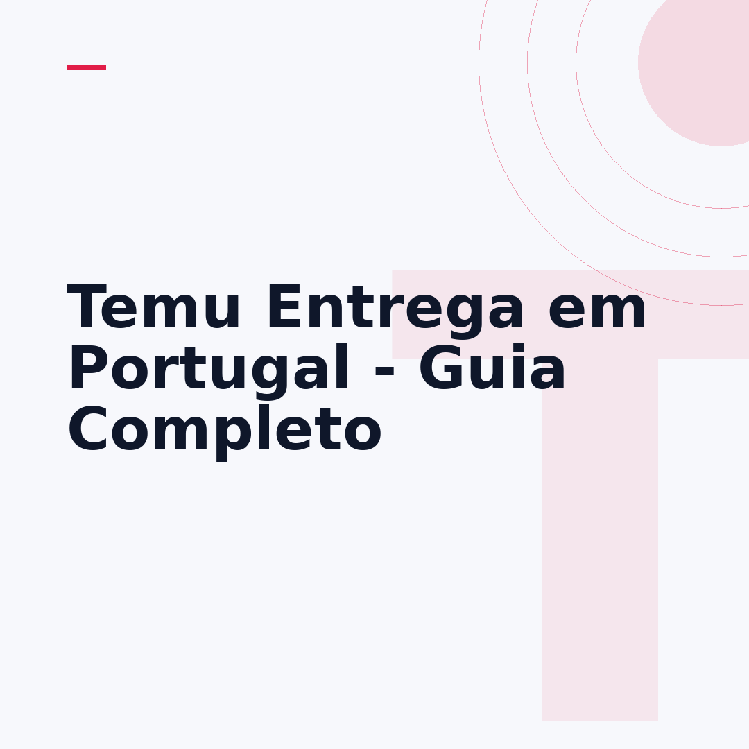 Temu Entrega em Portugal - Guia Completo