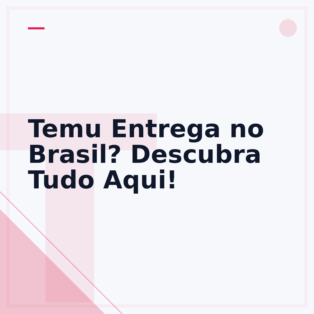 Temu Entrega no Brasil? Descubra Tudo Aqui!