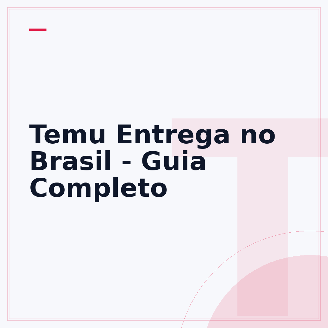 Temu Entrega no Brasil - Guia Completo