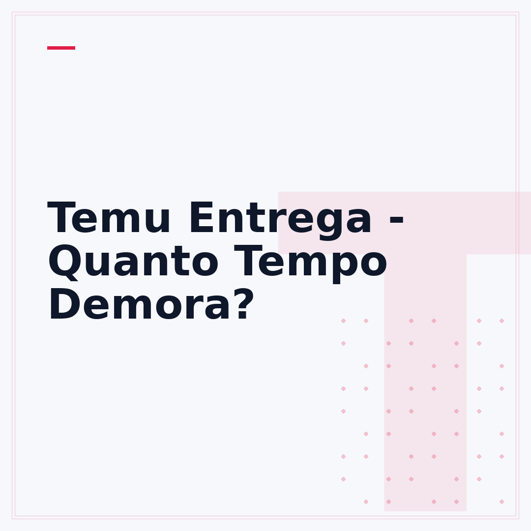 Temu Entrega - Quanto Tempo Demora?