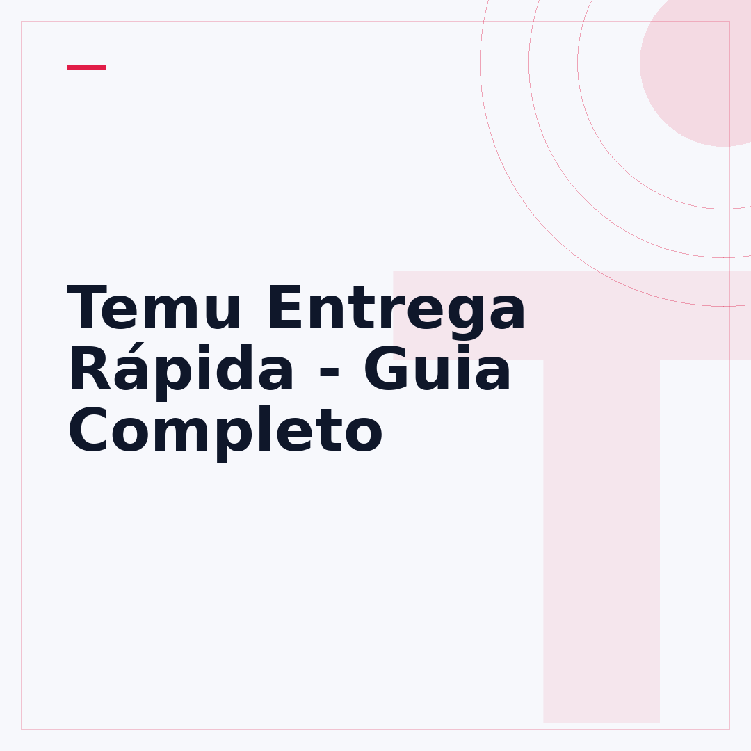 Temu Entrega Rápida - Guia Completo