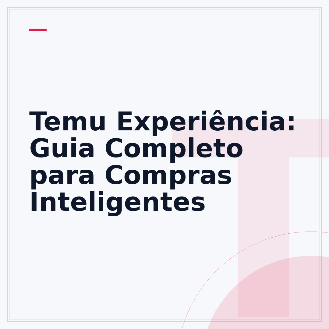 Temu Experiência: Guia Completo para Compras Inteligentes
