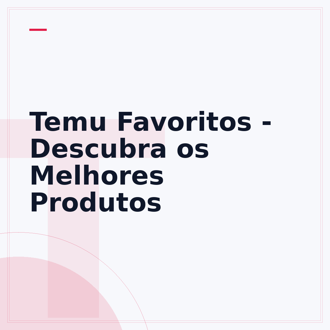 Temu Favoritos - Descubra os Melhores Produtos