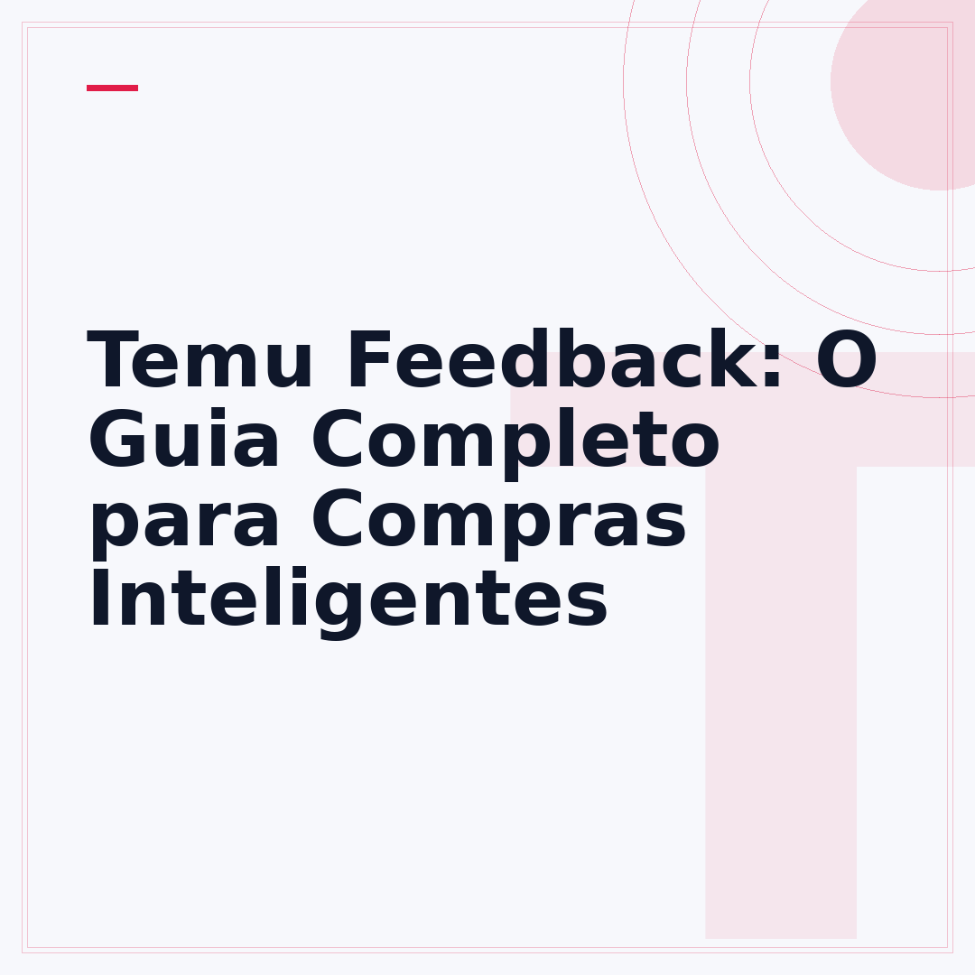 Temu Feedback: O Guia Completo para Compras Inteligentes