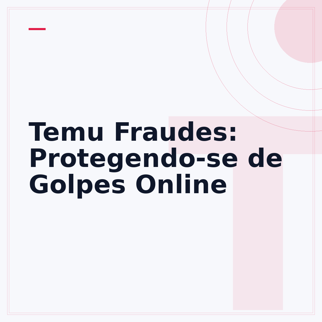 Temu Fraudes: Protegendo-se de Golpes Online