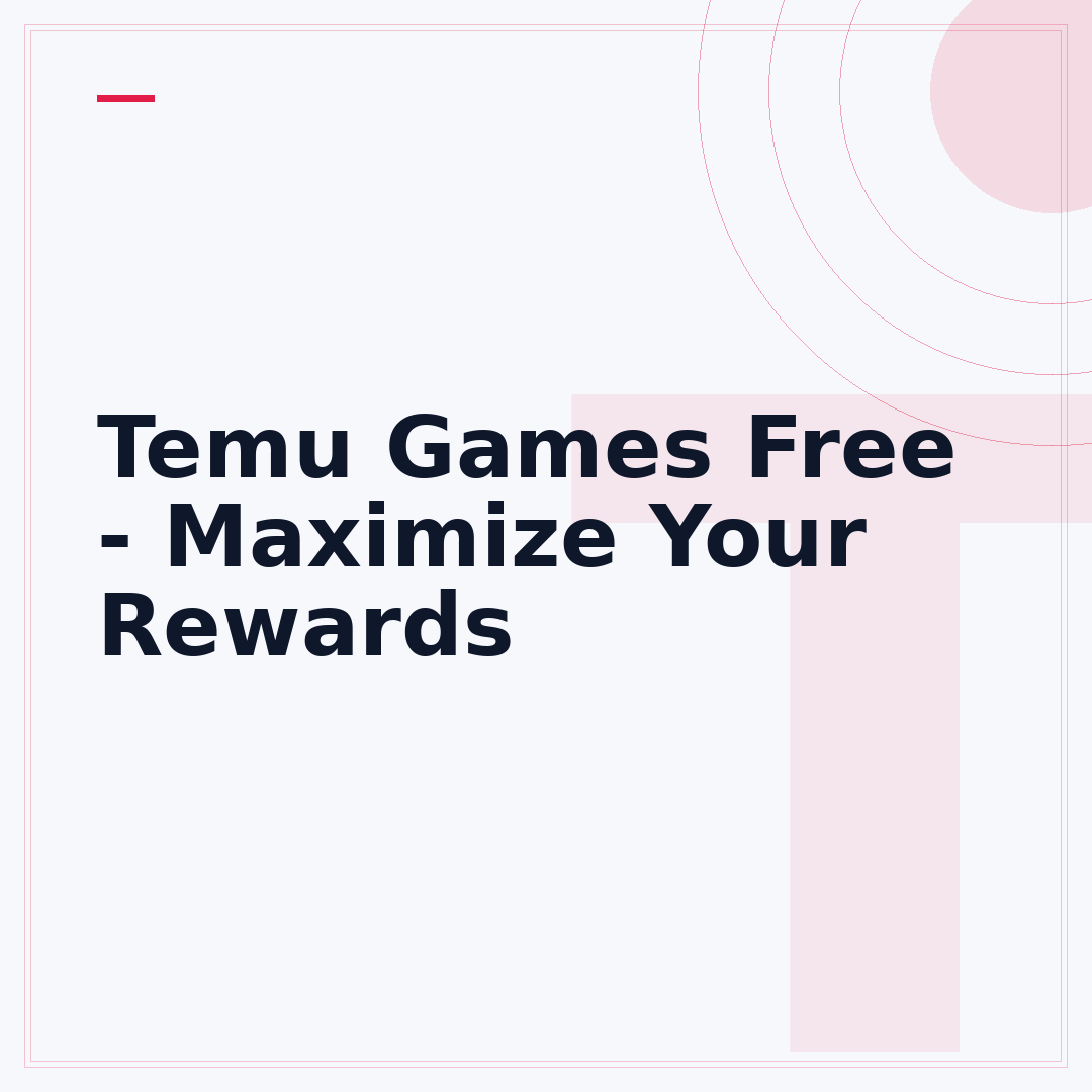 Temu Games Free - Maximize Your Rewards