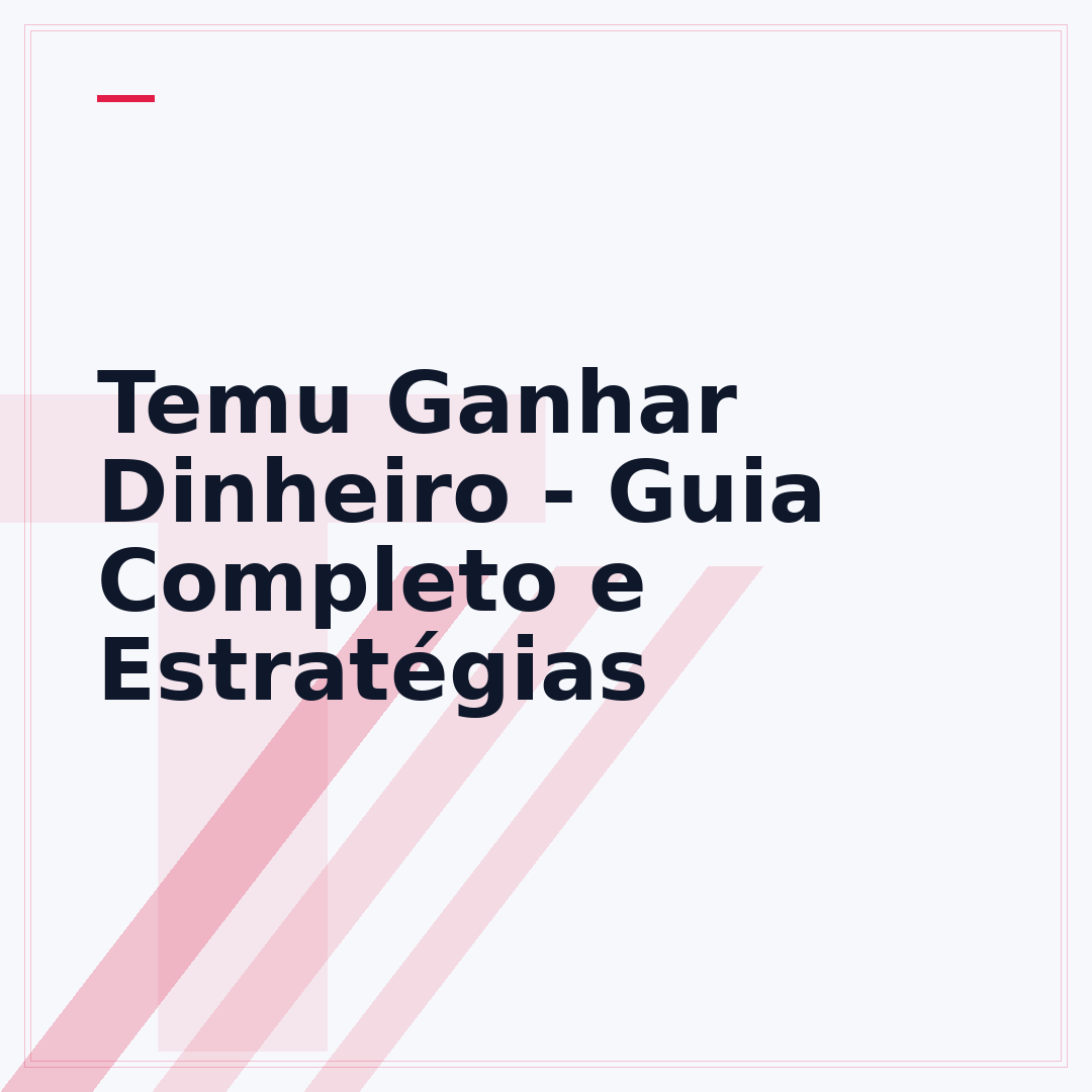 Temu Ganhar Dinheiro - Guia Completo e Estratégias