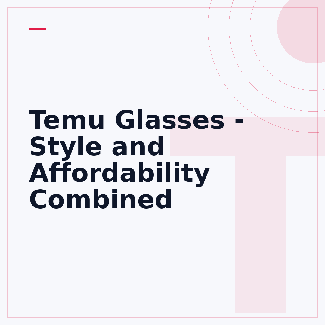 Temu Glasses - Style and Affordability Combined