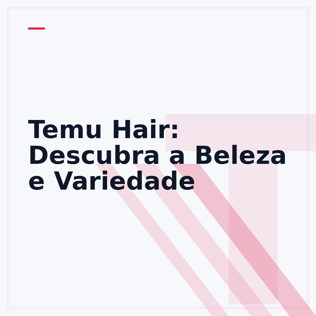 Temu Hair: Descubra a Beleza e Variedade