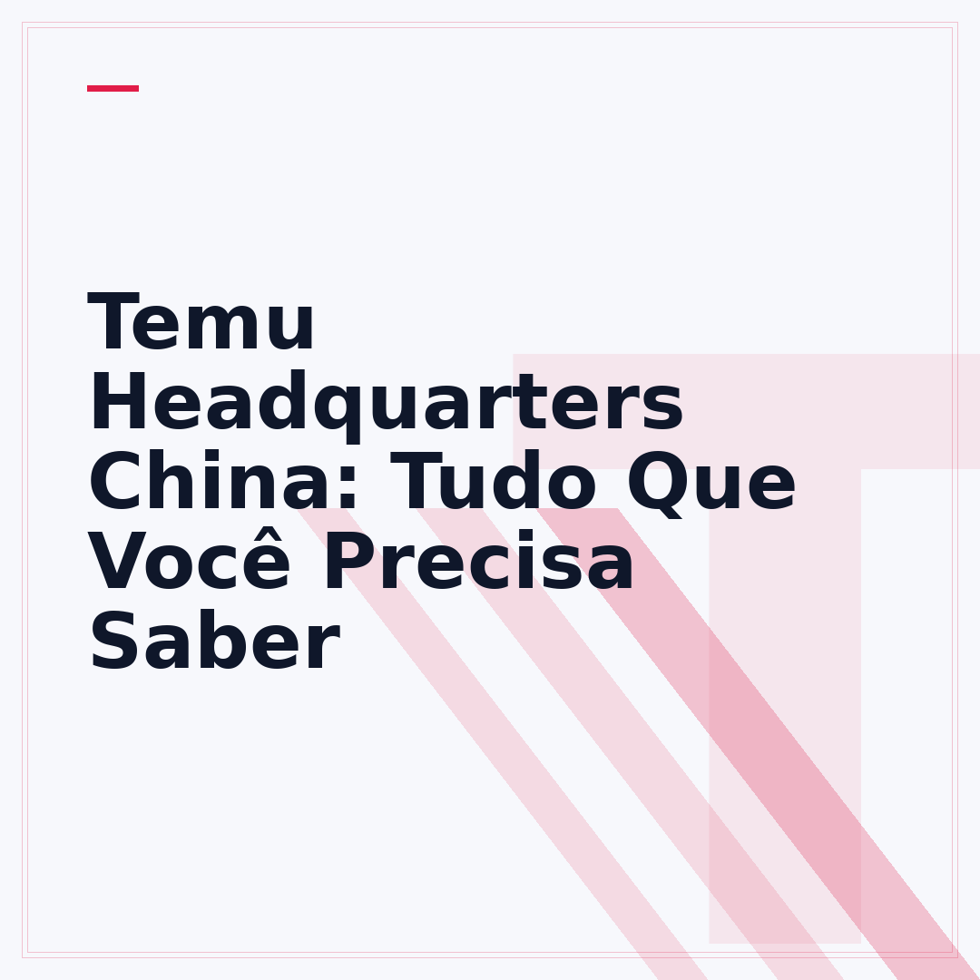 Temu Headquarters China: Tudo Que Você Precisa Saber