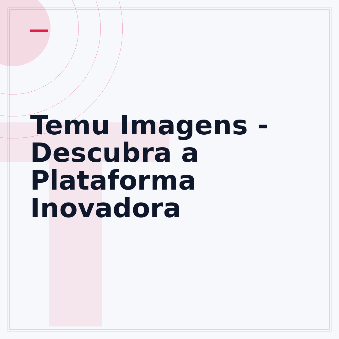 Temu Imagens - Descubra a Plataforma Inovadora
