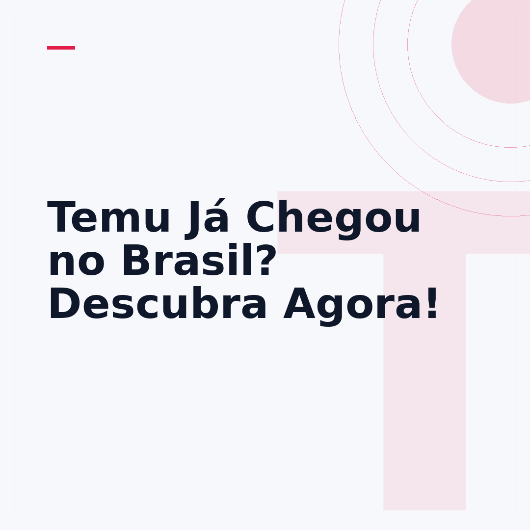 Temu Já Chegou no Brasil? Descubra Agora!
