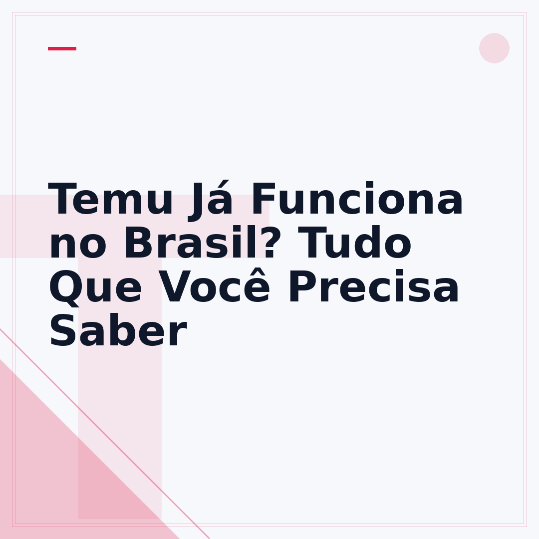Temu Já Funciona no Brasil? Tudo Que Você Precisa Saber