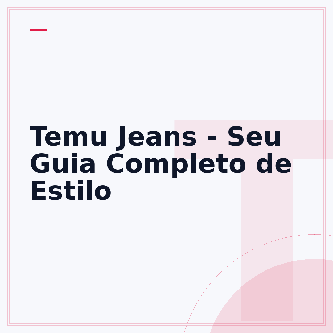 Temu Jeans - Seu Guia Completo de Estilo