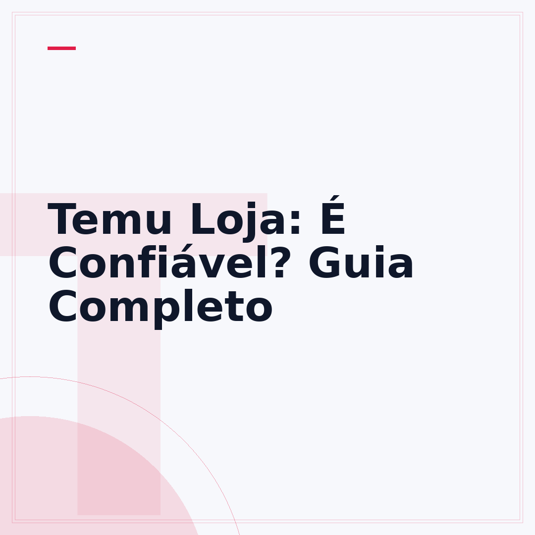Temu Loja: É Confiável? Guia Completo