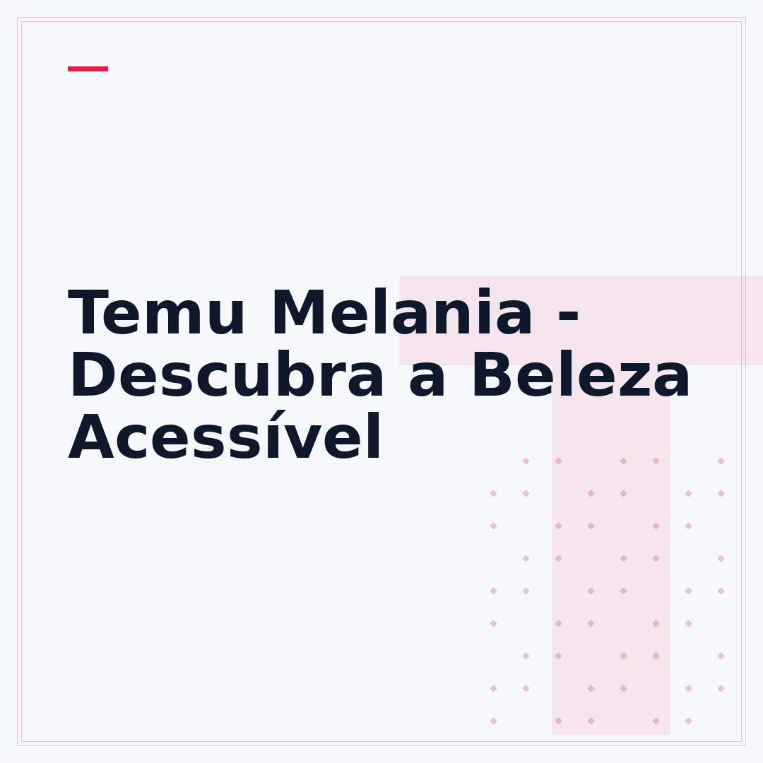 Temu Melania - Descubra a Beleza Acessível