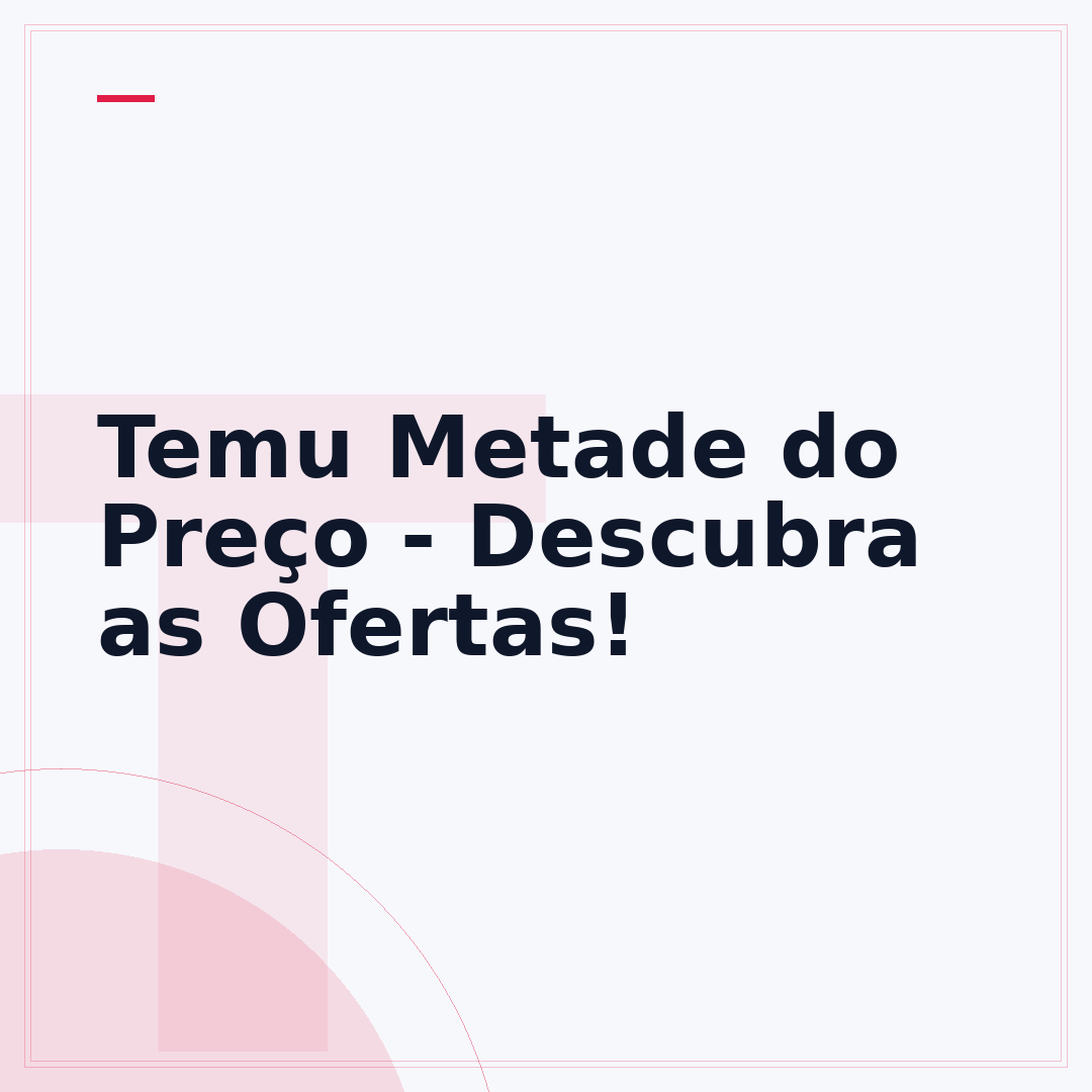 Temu Metade do Preço - Descubra as Ofertas!