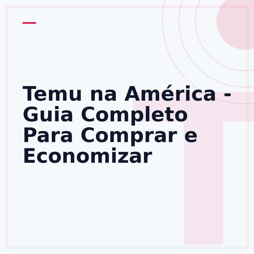 Temu na América - Guia Completo Para Comprar e Economizar