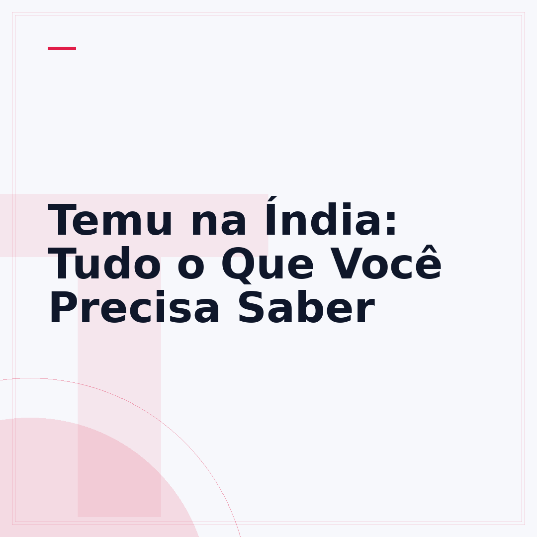 Temu na Índia: Tudo o Que Você Precisa Saber