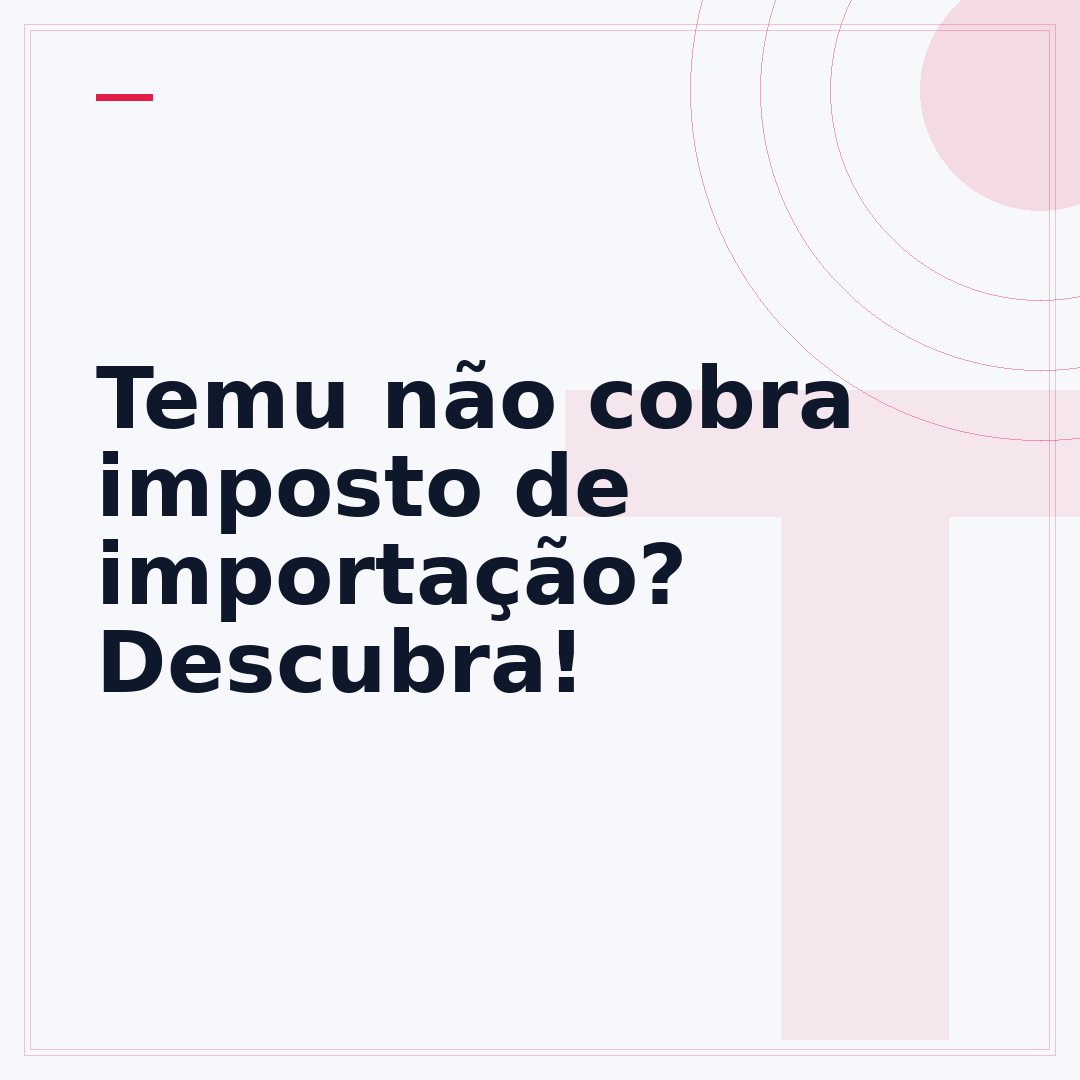 Temu não cobra imposto de importação? Descubra!