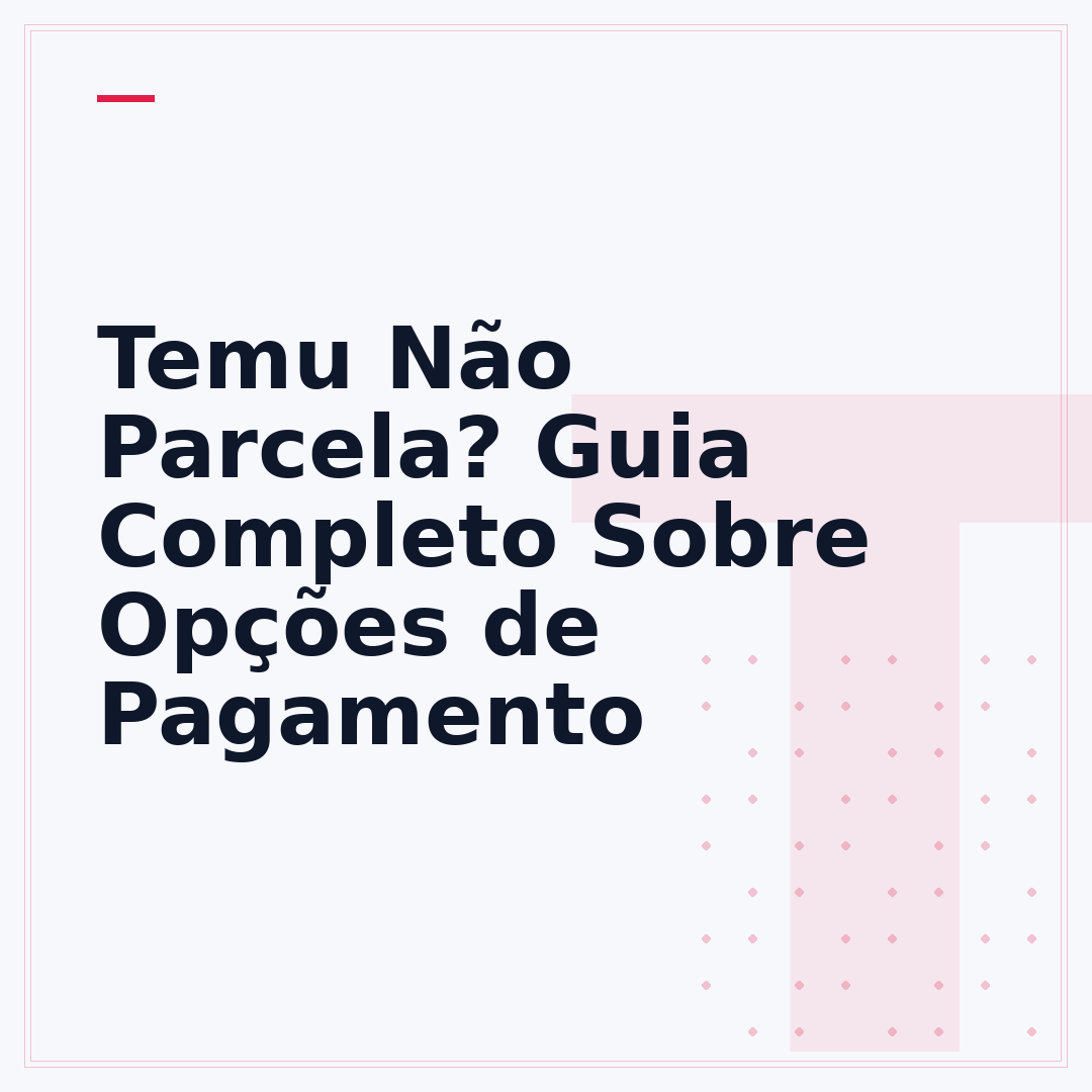 Temu Não Parcela? Guia Completo Sobre Opções de Pagamento