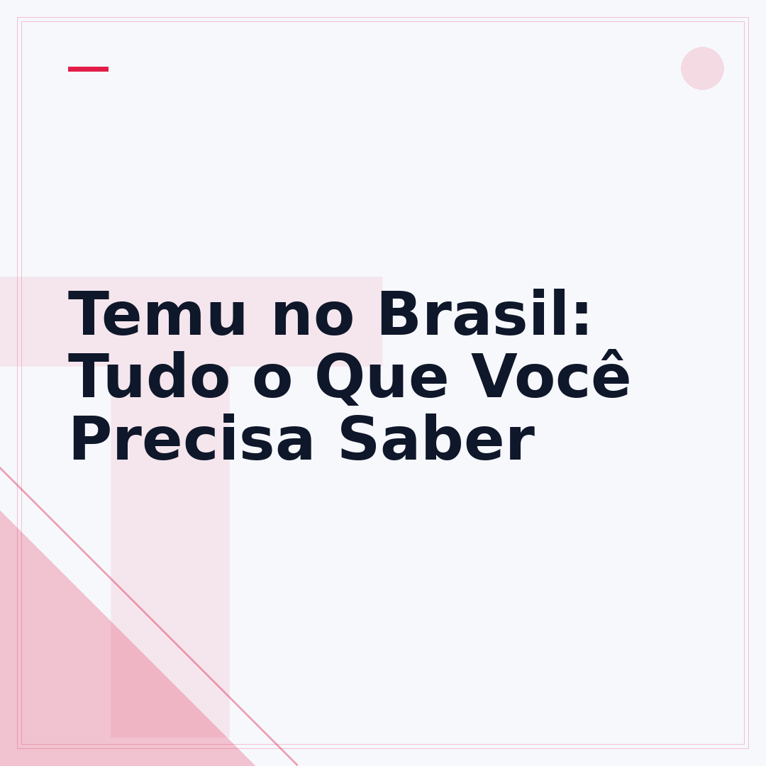 Temu no Brasil: Tudo o Que Você Precisa Saber