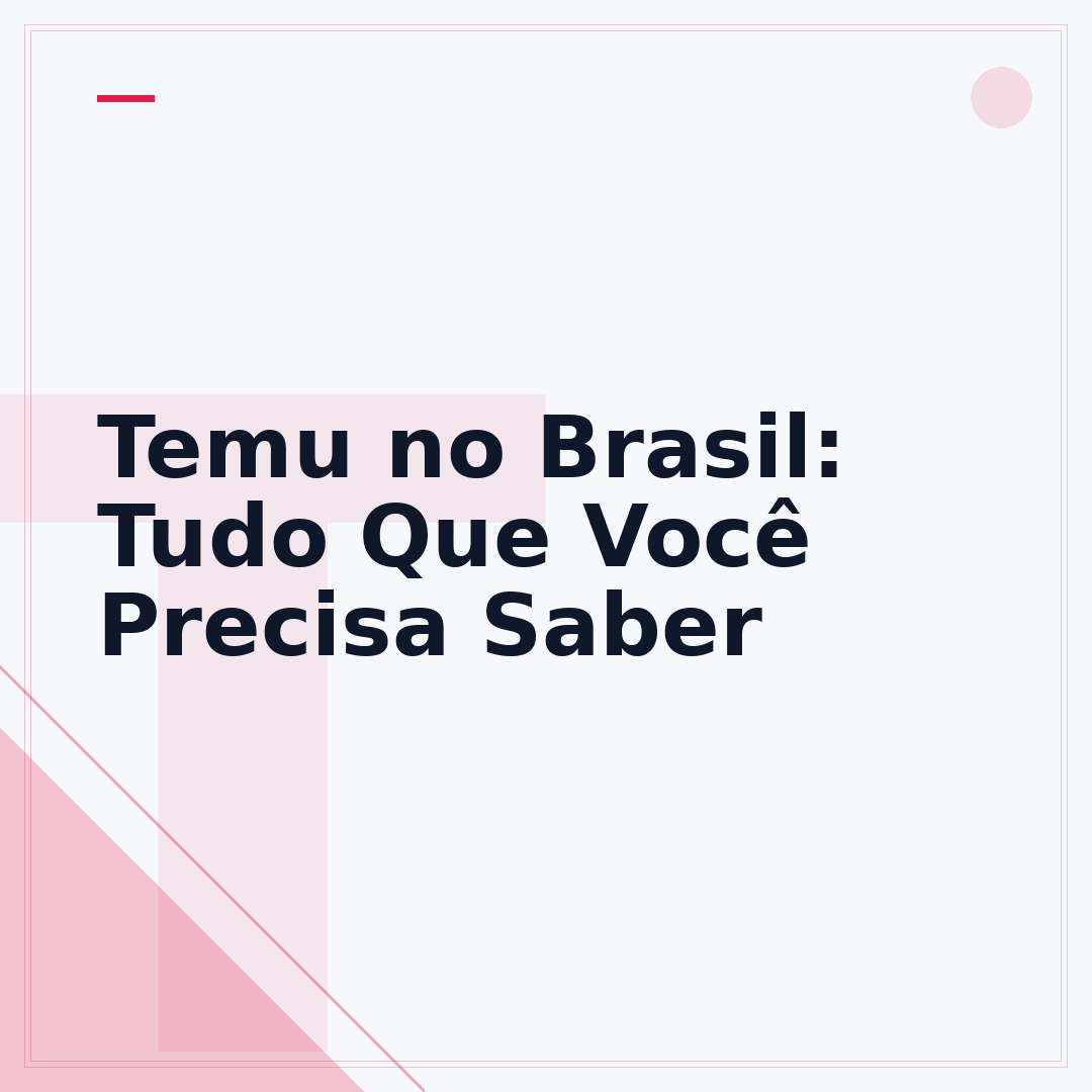 Temu no Brasil: Tudo Que Você Precisa Saber