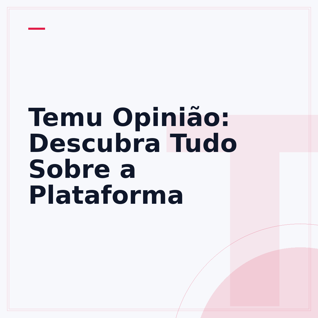 Temu Opinião: Descubra Tudo Sobre a Plataforma