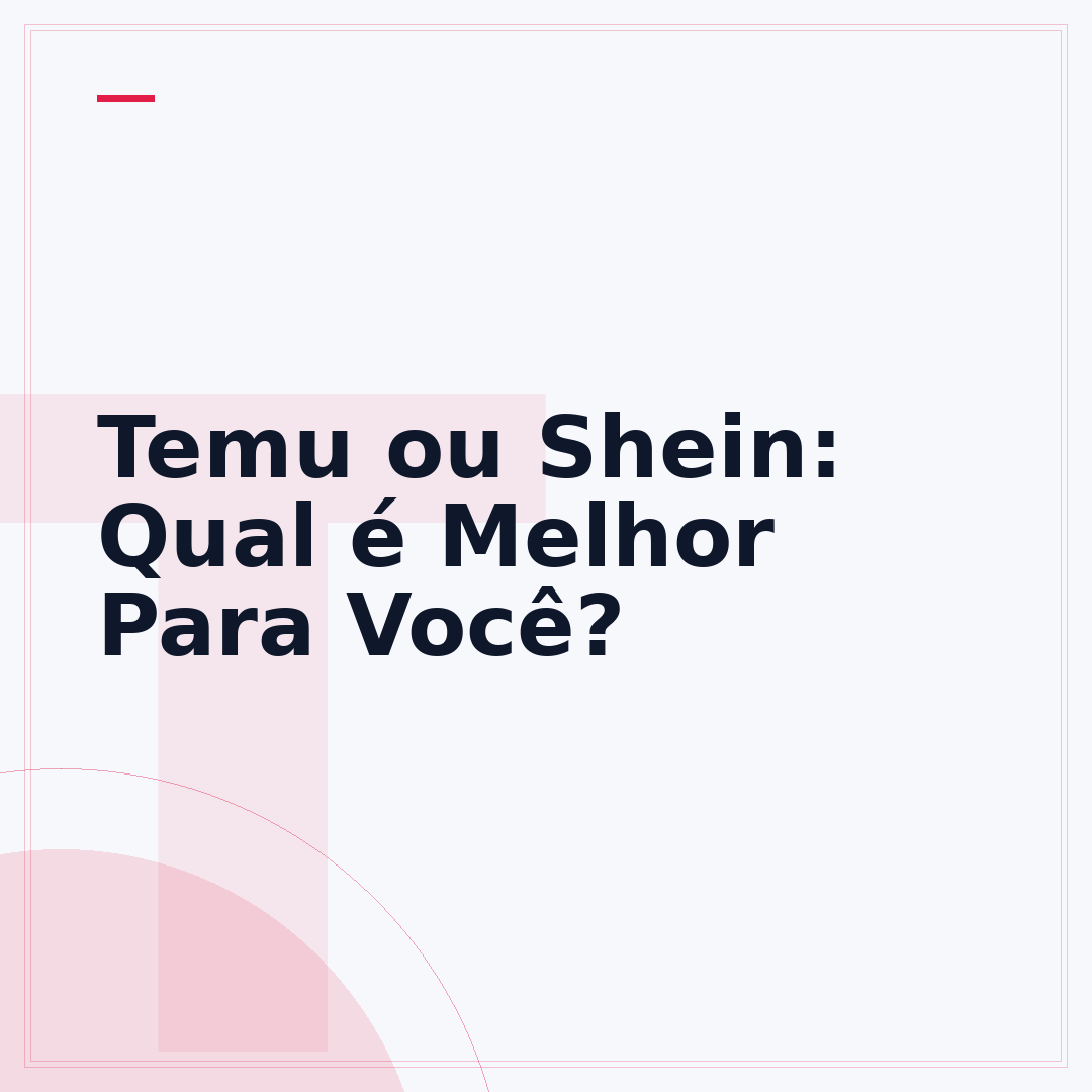 Temu ou Shein: Qual é Melhor Para Você?
