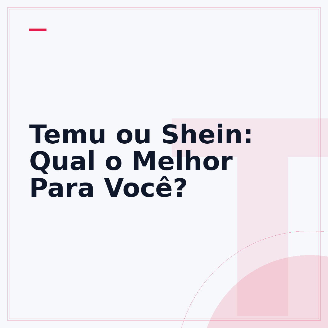 Temu ou Shein: Qual o Melhor Para Você?