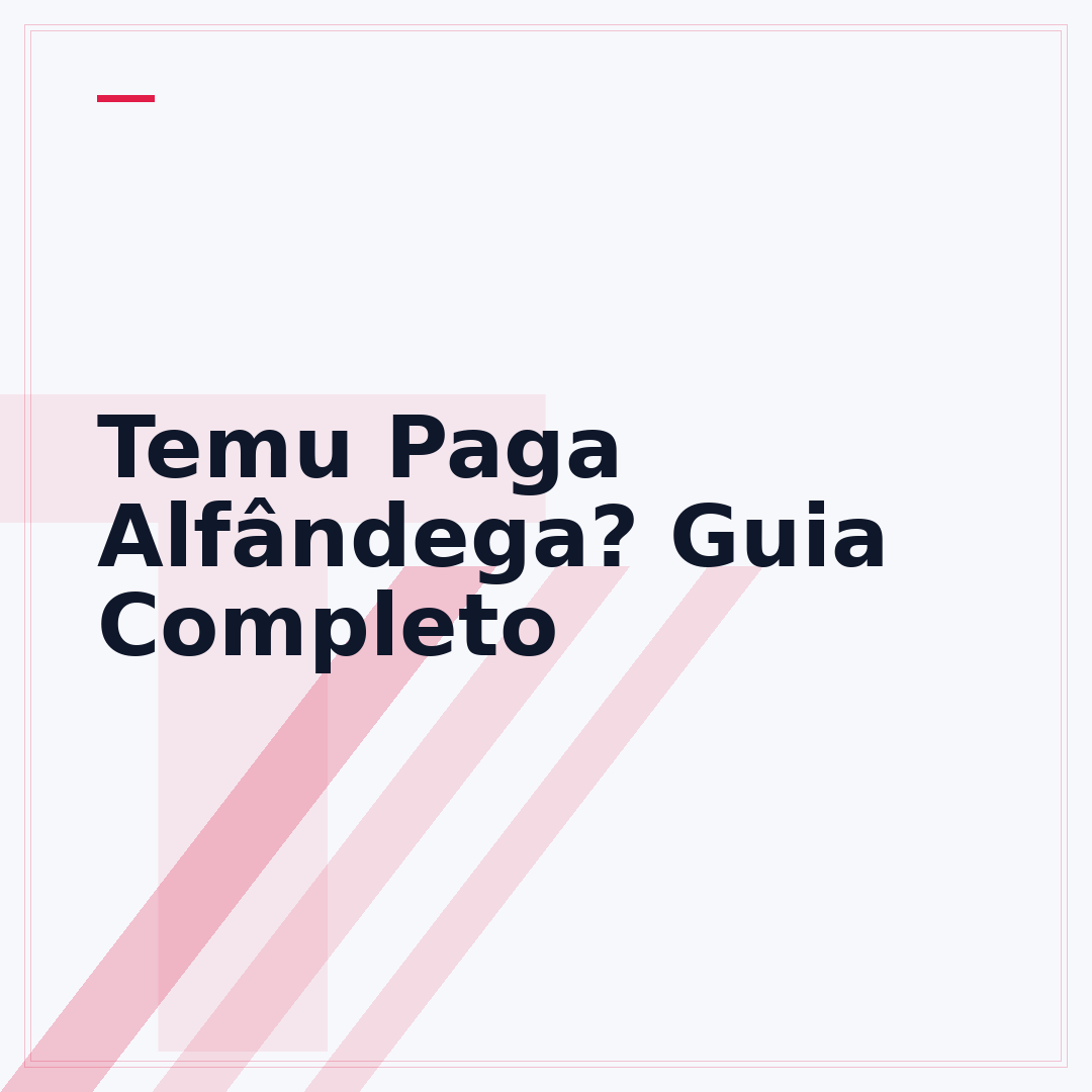 Temu Paga Alfândega? Guia Completo