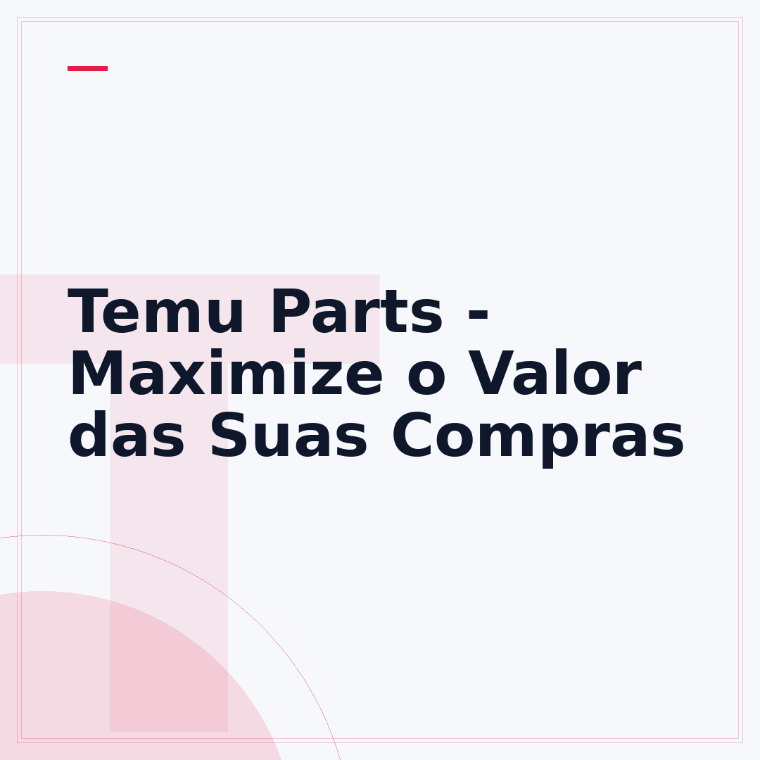 Temu Parts - Maximize o Valor das Suas Compras