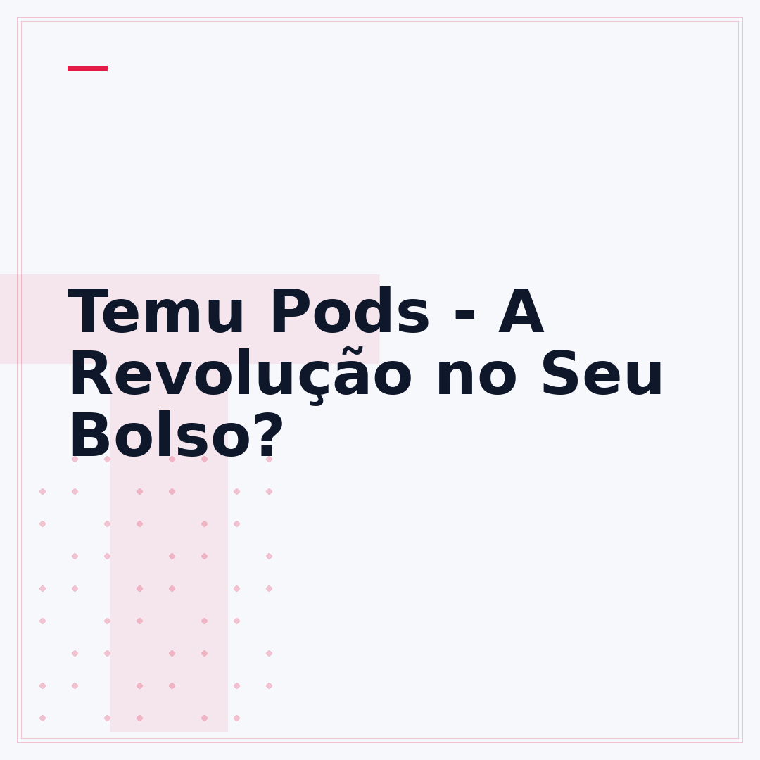Temu Pods - A Revolução no Seu Bolso?