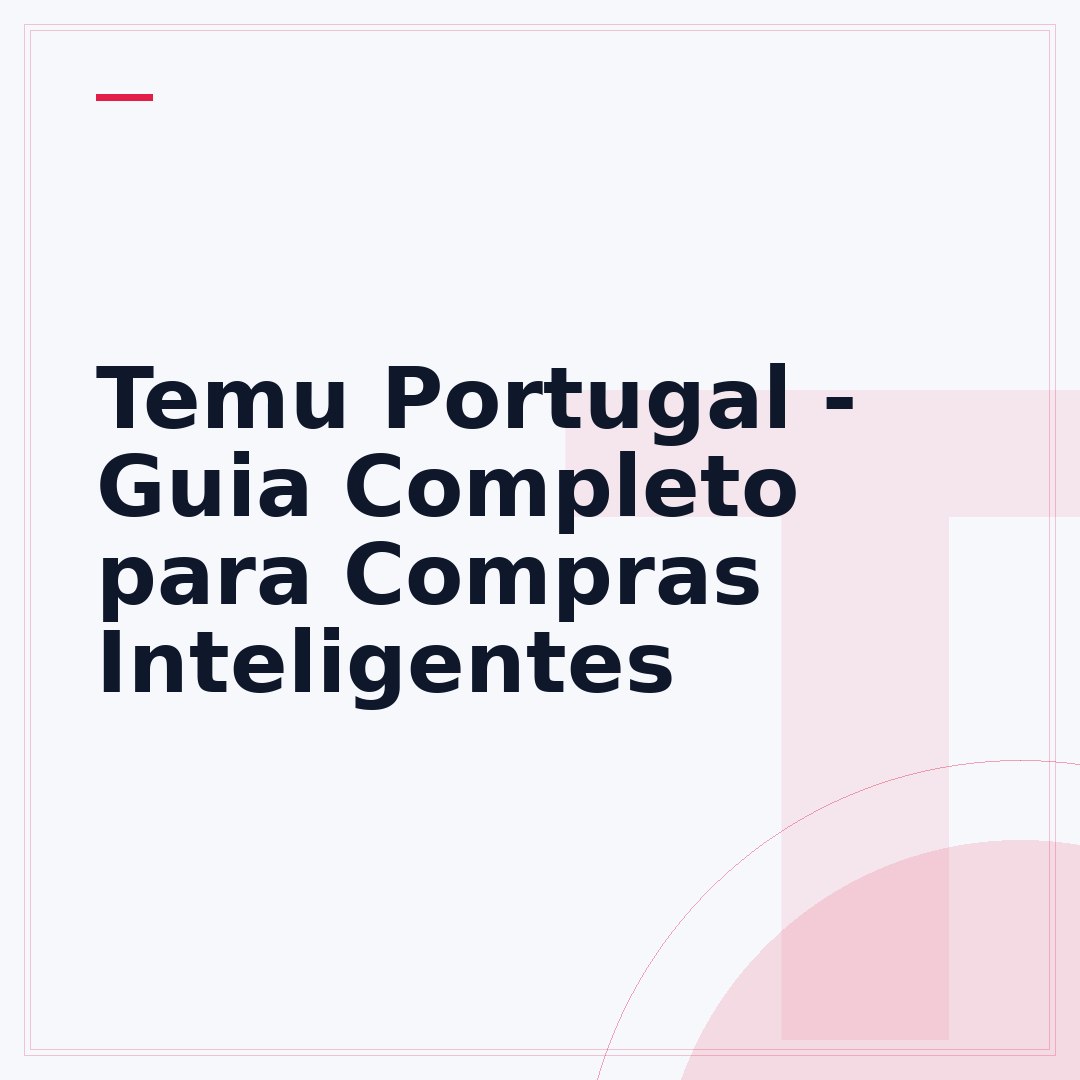 Temu Portugal - Guia Completo para Compras Inteligentes