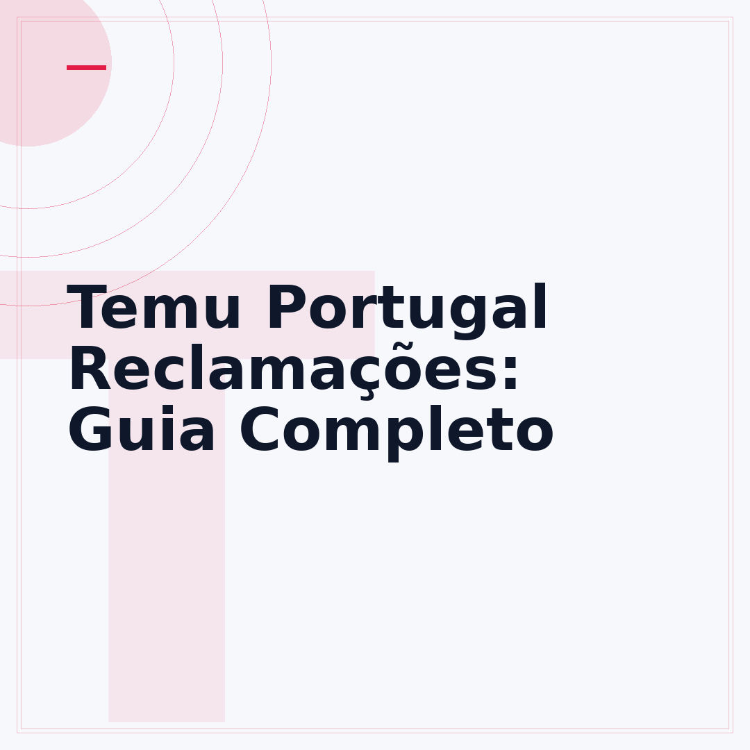 Temu Portugal Reclamações: Guia Completo