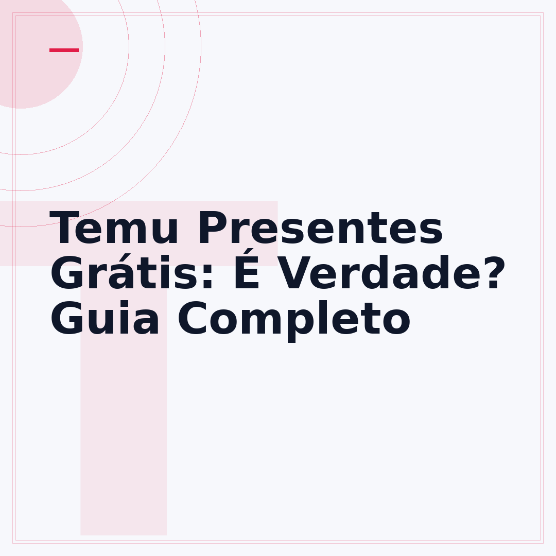 Temu Presentes Grátis: É Verdade? Guia Completo