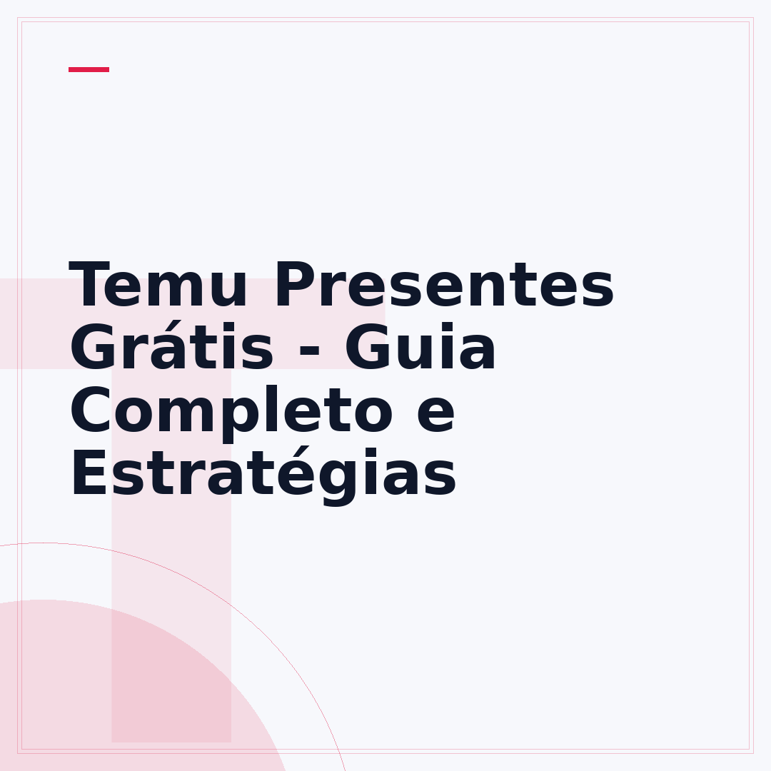 Temu Presentes Grátis - Guia Completo e Estratégias