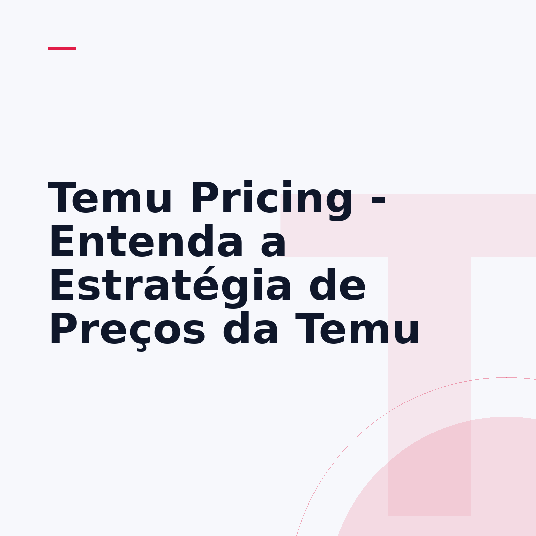 Temu Pricing - Entenda a Estratégia de Preços da Temu