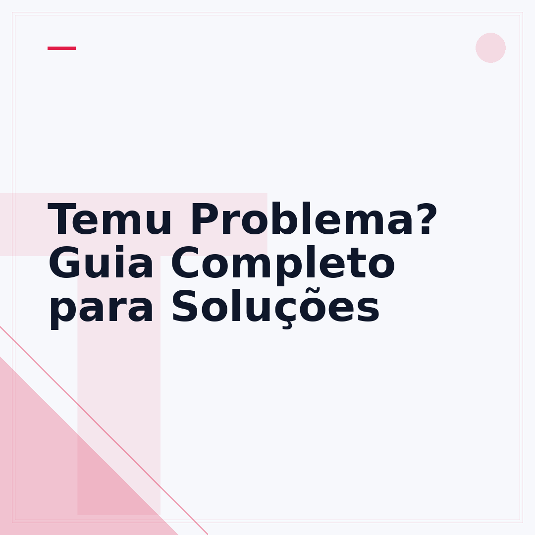 Temu Problema? Guia Completo para Soluções