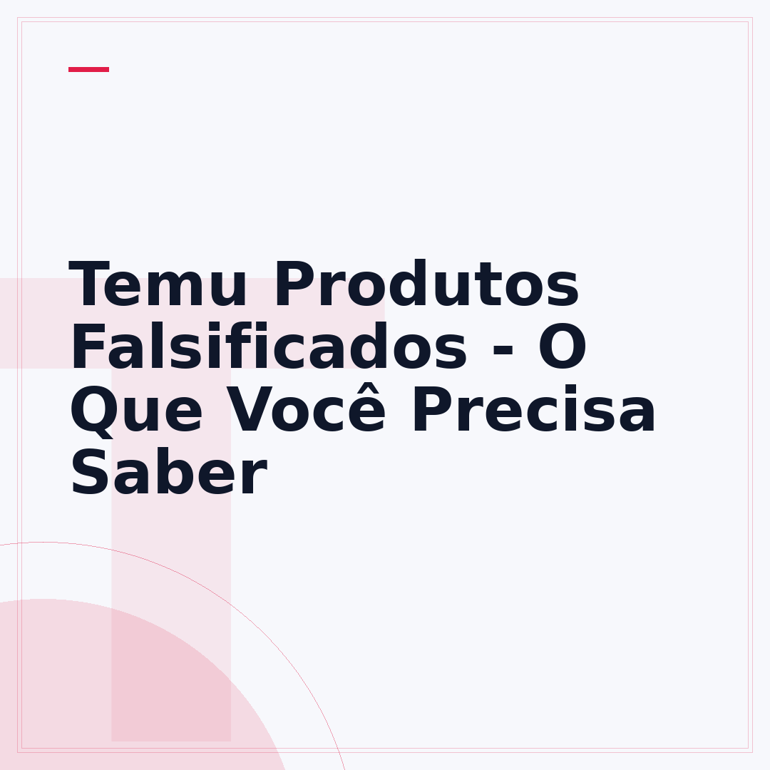 Temu Produtos Falsificados - O Que Você Precisa Saber