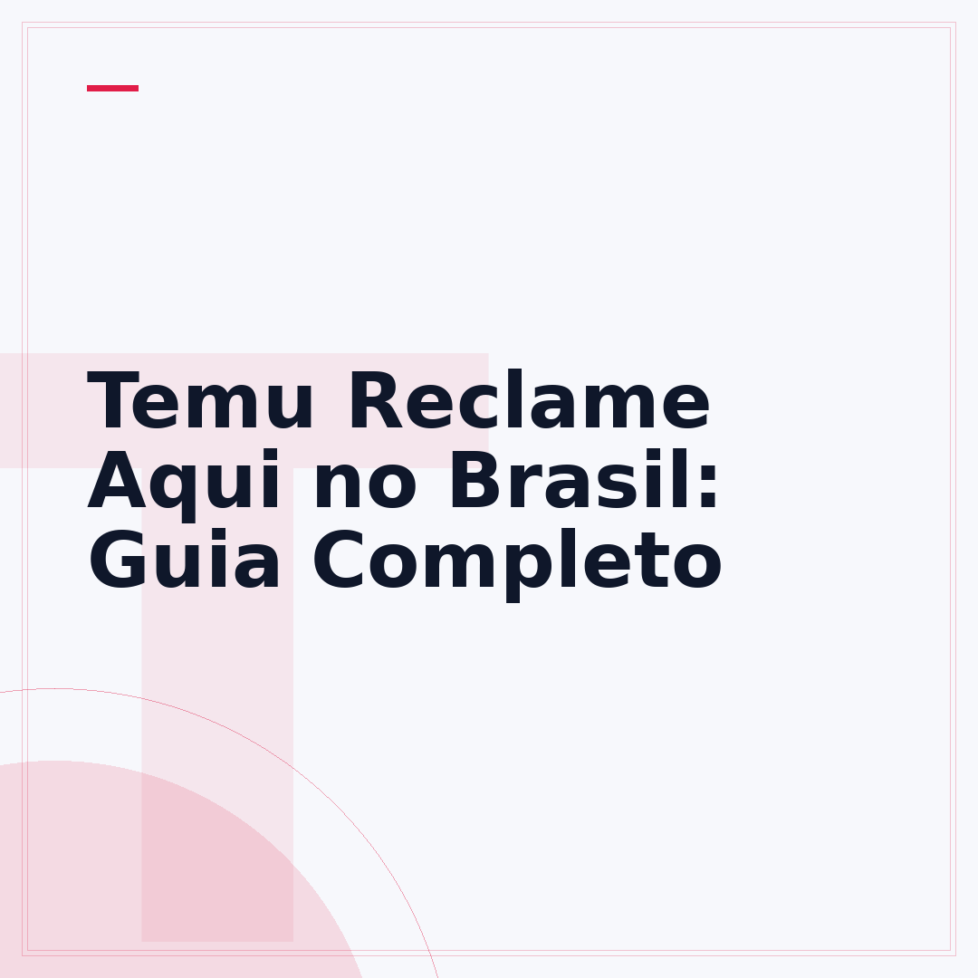 Temu Reclame Aqui no Brasil: Guia Completo