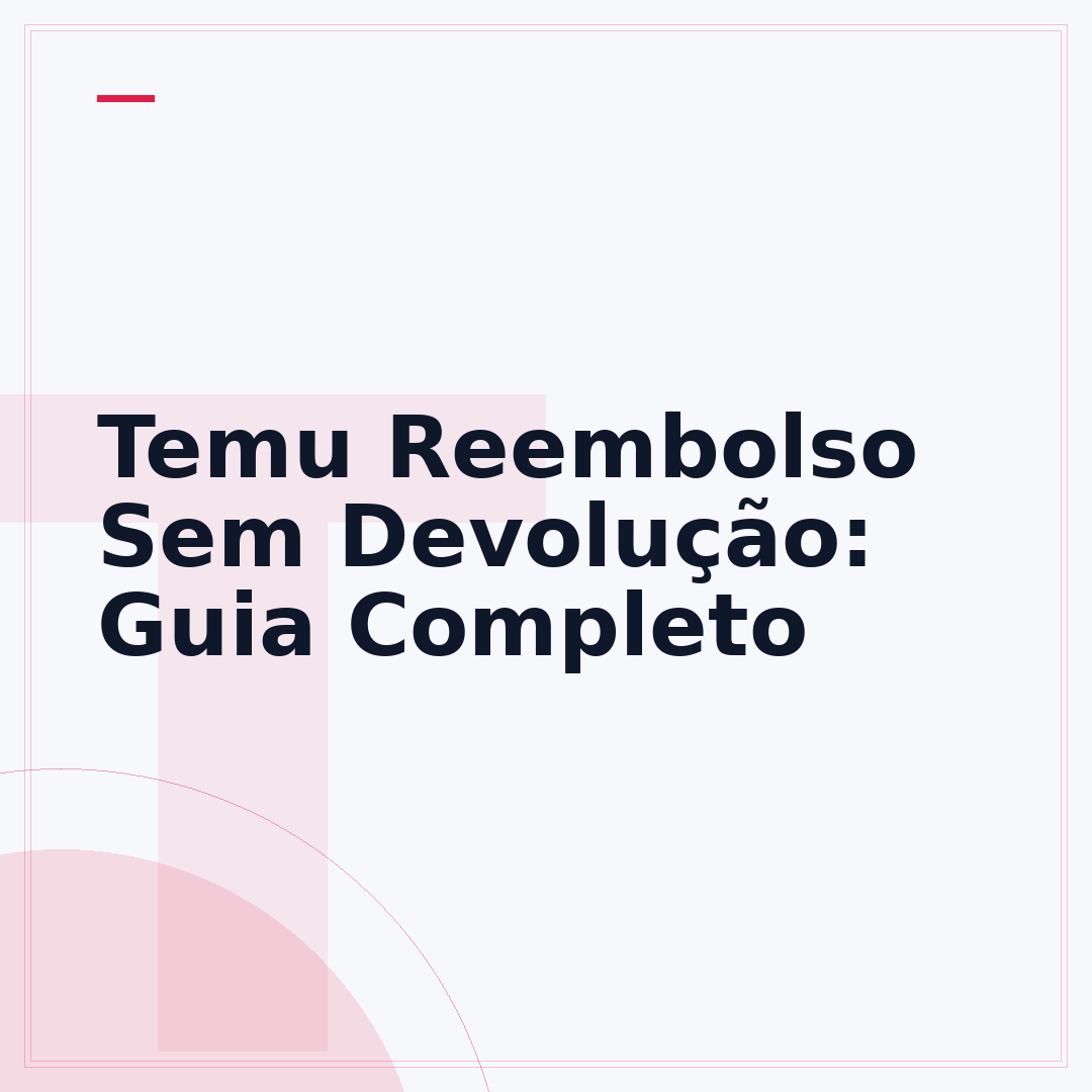 Temu Reembolso Sem Devolução: Guia Completo