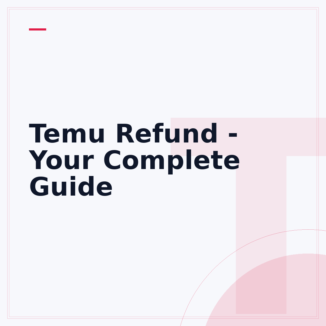 Temu Refund - Your Complete Guide