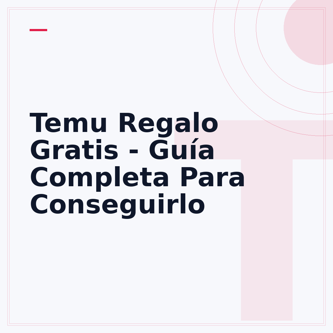 Temu Regalo Gratis - Guía Completa Para Conseguirlo