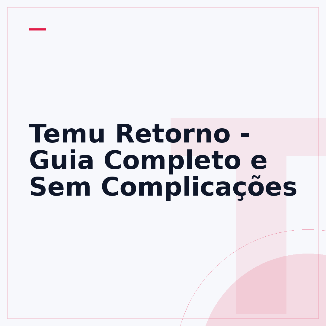 Temu Retorno - Guia Completo e Sem Complicações