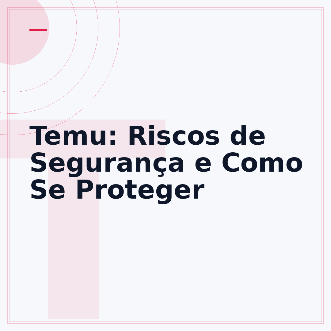 Temu: Riscos de Segurança e Como Se Proteger
