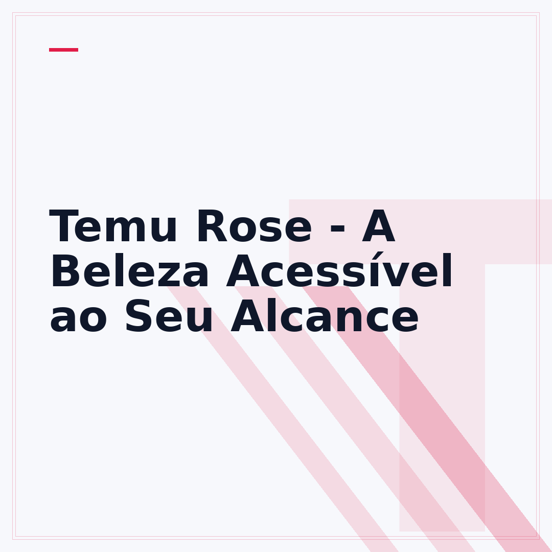 Temu Rose - A Beleza Acessível ao Seu Alcance